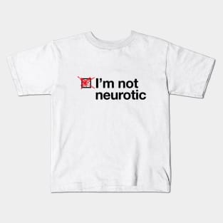 I'm not neurotic! Kids T-Shirt